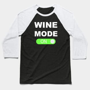 Wine Mode On Baseball T-Shirt